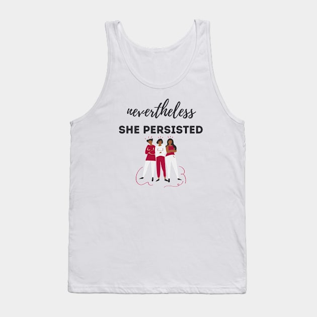 Nevertheless She Persisted: Dark Text Tank Top by She+ Geeks Out